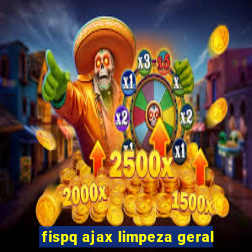 fispq ajax limpeza geral